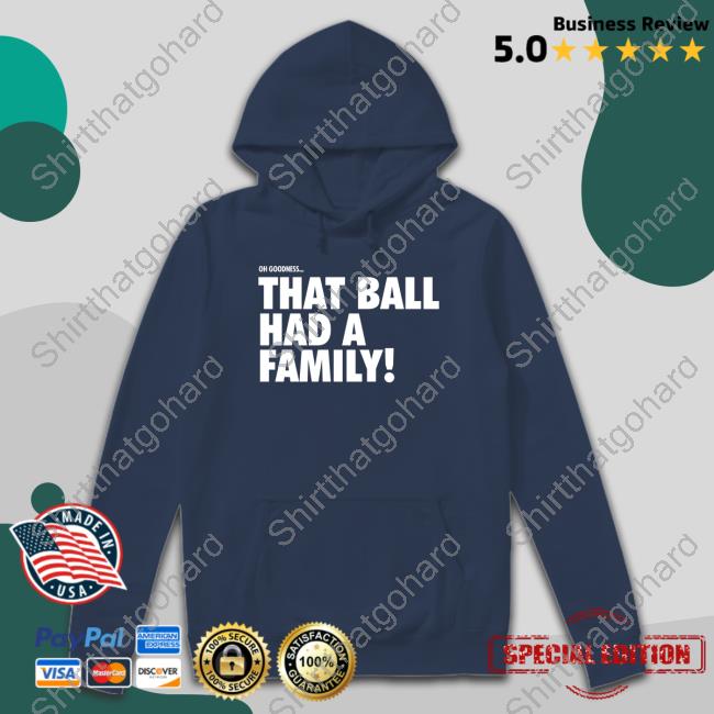 Official That Ball Had A Family T-Shirt
