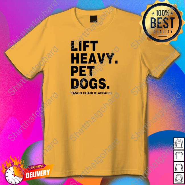 Lift Heavy Pet Dogs Tango Charlie Apparel Long Sleeve T-Shirt