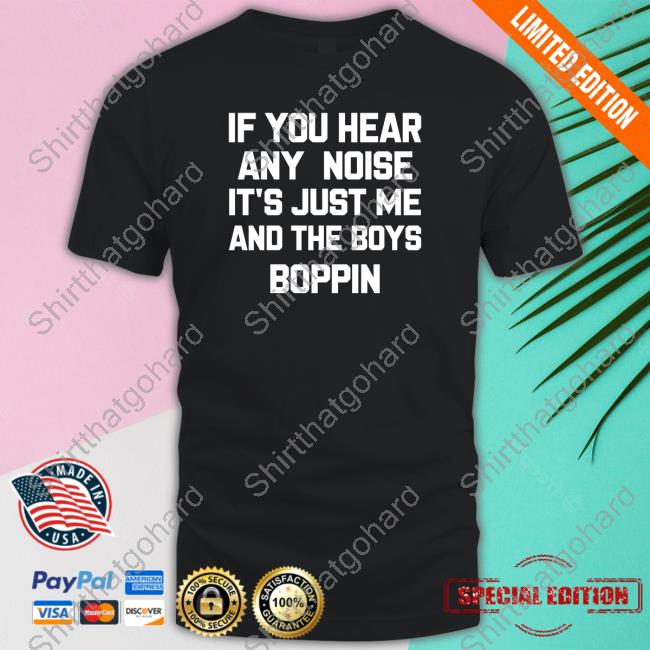 jordiebarstool If You Hear Any Noise It's Just Me And The Boys Boppin Long Sleeve Tee