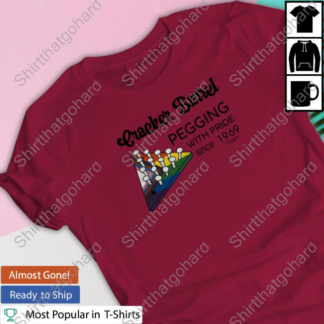Official Shirts That Go Hard Cracker Barrel Pegging With Pride Since 1969 T Shirt