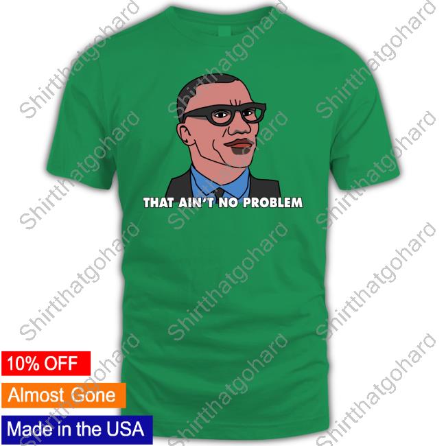 Official That Ain't No Problem Hoodie