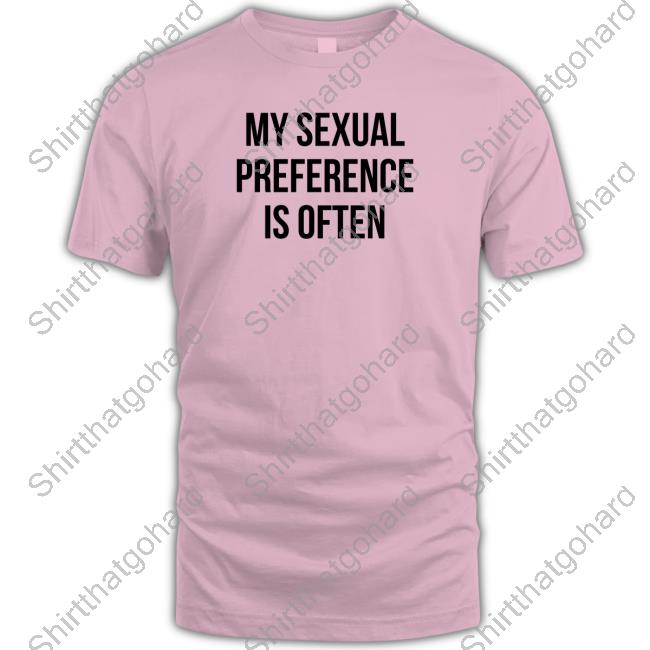 My Sexual Preference Is Often T-Shirt Mseldritch
