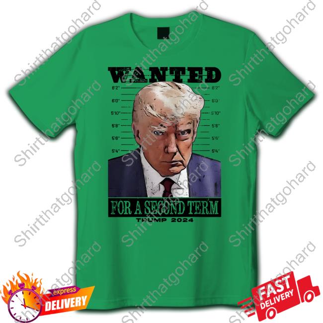 Official Wanted For A Second Term Trump 2024 T-Shirt
