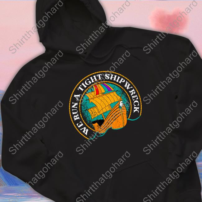 Shop Stands We Run a Tight Shipwreck Tee Shirt