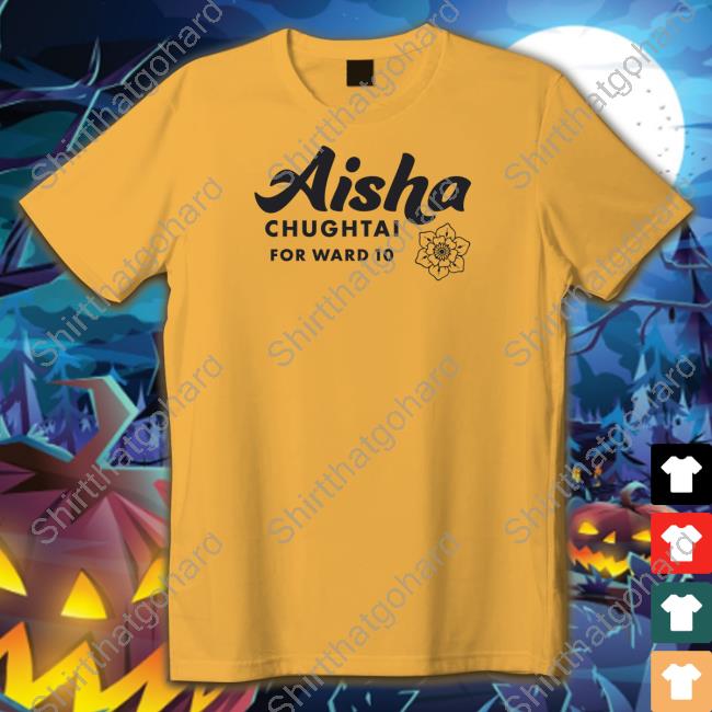 Aisha Chughtai For Ward 10 Shirt