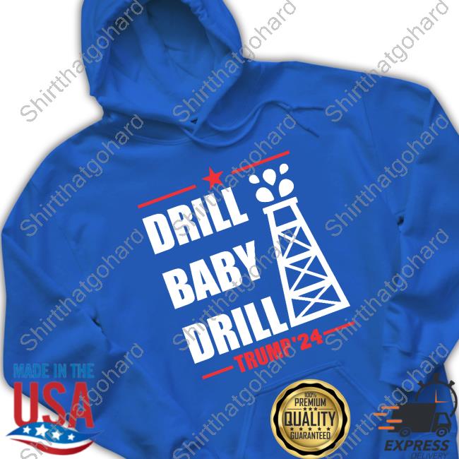 Drill Baby Drill Shirts