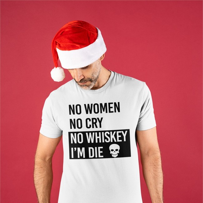 Poorly Translated Shirts No Women No Cry No Whiskey I'm Die Shirt Translatedtees