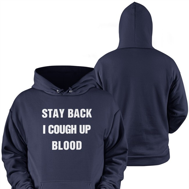Stay Back I Cough Up Blood Black Hooded Sweatshirt