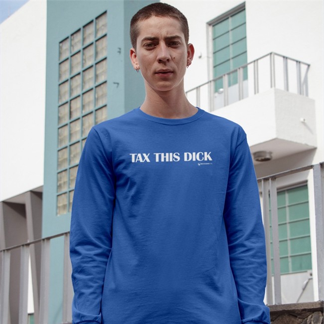 Change It Up Shirts Tax This Dick Shirt