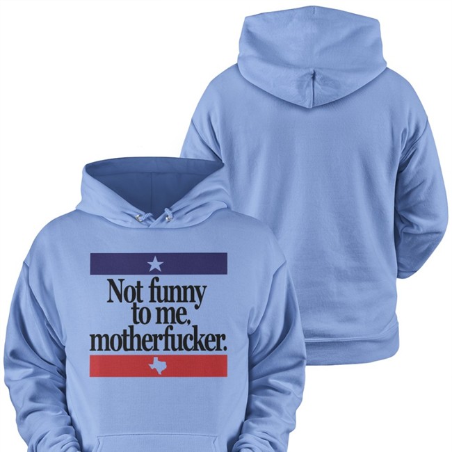 Not Funny To Me Motherfucker Tee