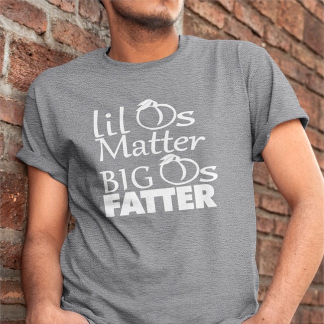 Shirts That Go Hard Lil As Matter Big As Fatter T Shirt