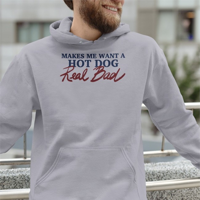 Makes Me Want A Hot Dog Real Bad Long Sleeve Shirts That Go Hard