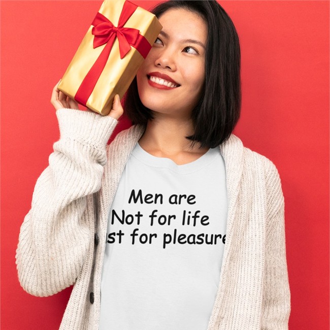 Men Are Not For Life Just For Pleasure Shirt White