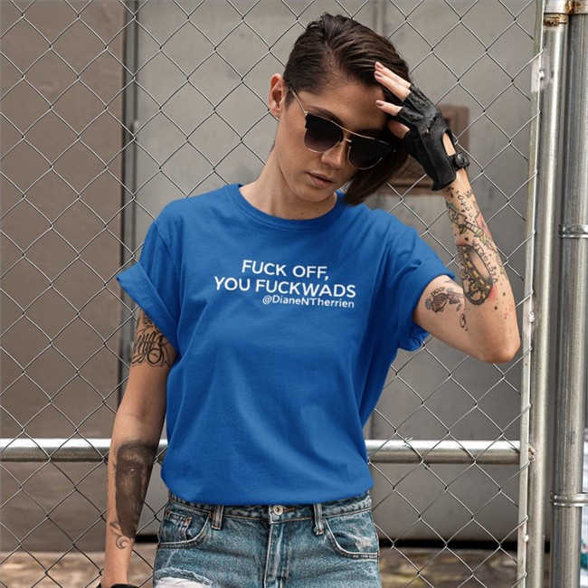 Fuck Off You Fuckwads @DianeNTherrien Sweatshirt