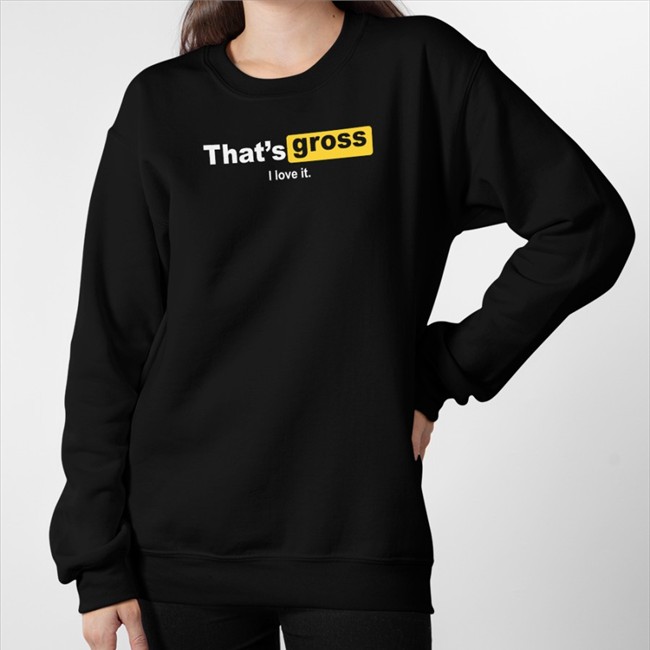 Official That's Gross I Love It Shirt Black Bjorkcjore
