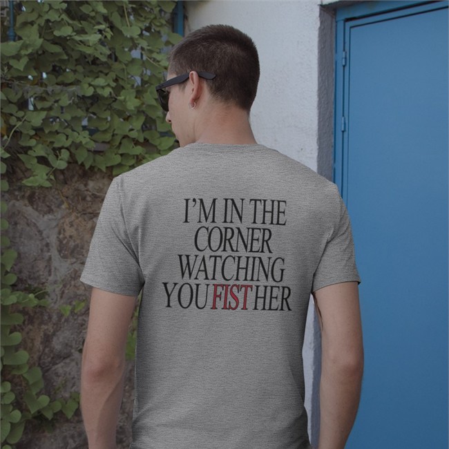 Shirts That Go Hard Store I'm In The Corner Watching You Fist Her Sweatshirt