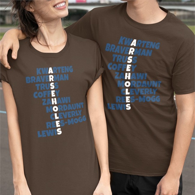 Dave Kitching Arseholes Kwarteng Braverman Truss Coffey Zahawi Mordaunt Cleverly Ress-Mogg Lewis Shirts