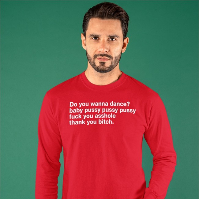 Do You Wanna Dance Baby Pussy Pussy Pussy Fuck You Asshole Thank You Bitch T Shirt Black