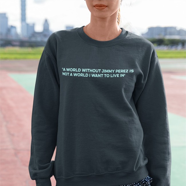 Alison O'Donnell A World Without Jimmy Perez Is Not A World I Want To Live In Long Sleeve