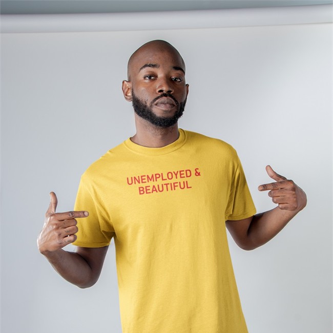 Unemployed And Beautiful Shirts