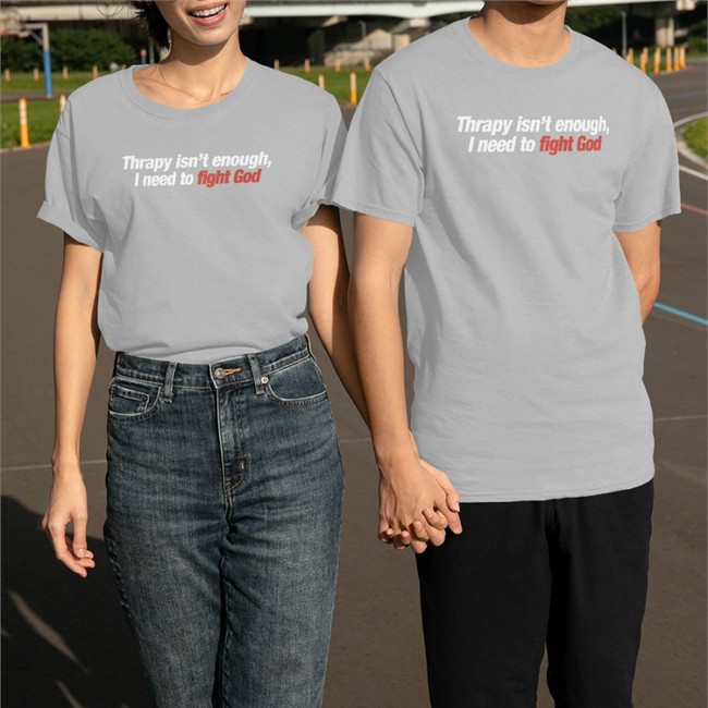 Shirts That Go Hard Merch Shirtsthtgohard Therapy Isn't Enough I Need To Fight God Shirt