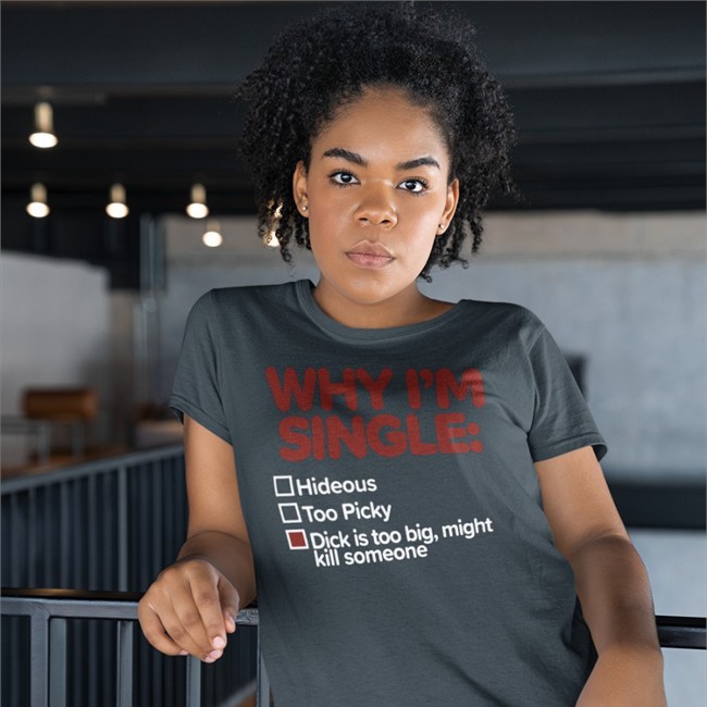 Why I'm Single Shirt Black