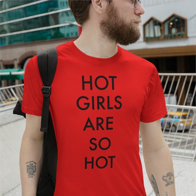 Hot Girls Are So Hot Tee