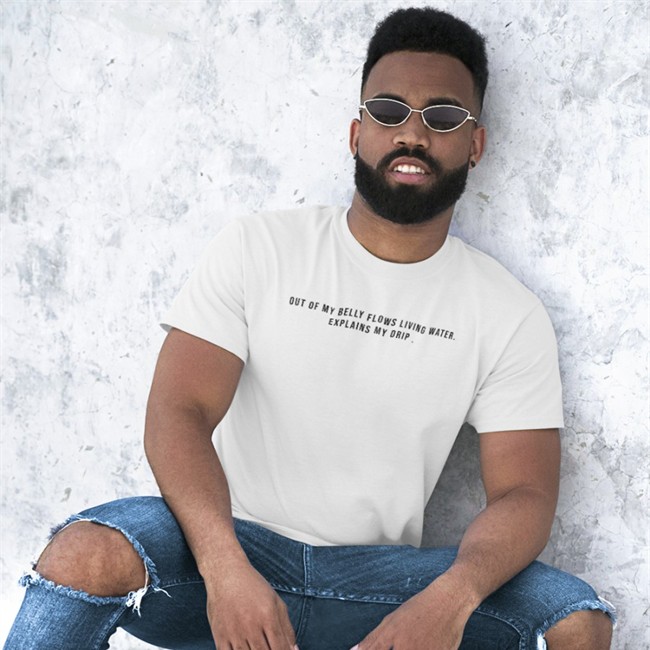 Out Of My Belly Flows Living Water Explains My Drip T Shirt