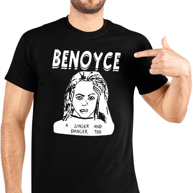 Shirts That Go Hard Beyoncé Benoyce A Singer And Dancer Too Shirt