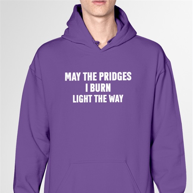 New May The Bridges I Burn Light The Way Red Shirt By Poorly Translated Shirts