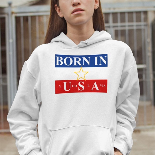 Shirts That Go Hard Born In Yugoslavia Shirts Yugoslavia