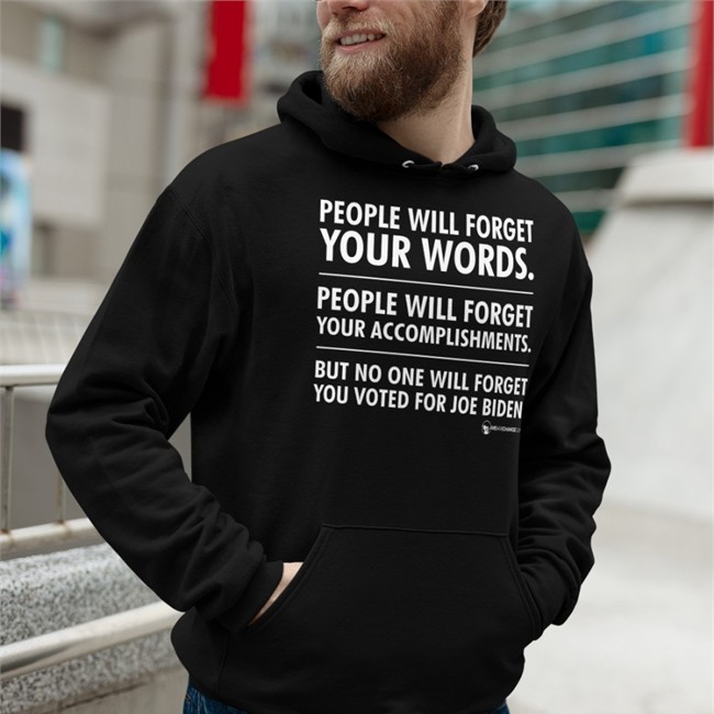 People Will Forget Your Words Hoodie Biden