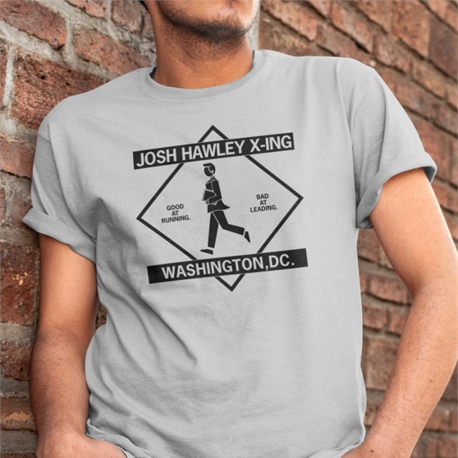 Raygun Merch Josh Hawley Crossing Shirt 2022 Josh Hawley X-Ing Washington Dc Good At Running Bad At Leading