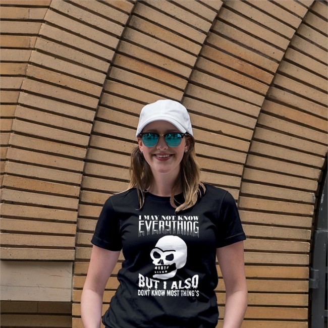 I May Not Know Every Thing Tees