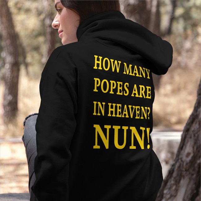 How Many Popes Are In Heaven Nun Hoodie By Shirts That Go Hard
