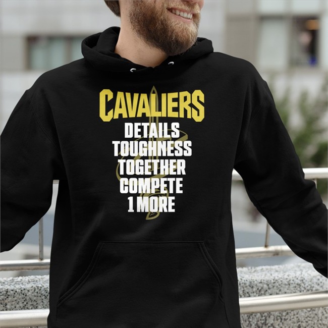 Cavaliers Details Toughness Together Compete 1 More Hoodie Cavaliers Nation