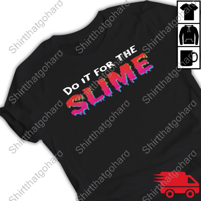 Do It For The Slime Shirt Black