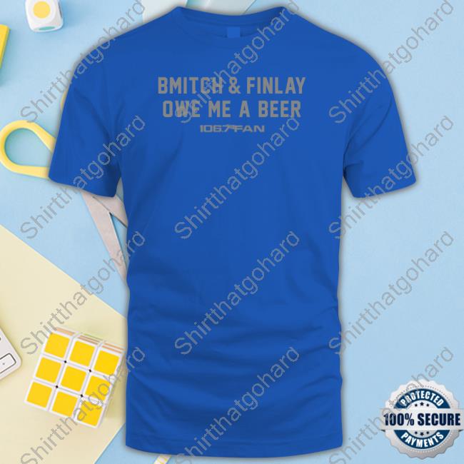 BreakingT Shop Bmitch & Finlay Owe Me A Beer Graphic Tees 106.7 The Fan