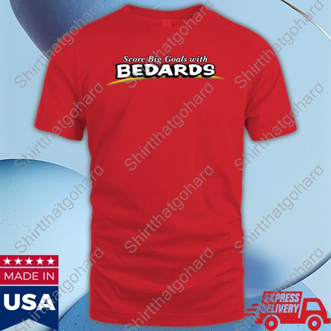 Score Big Goals With Bedards Shirt
