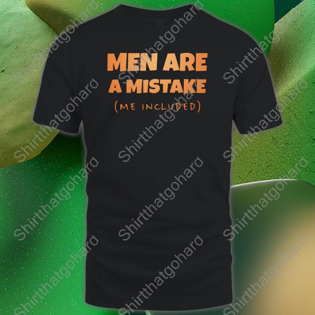 Kaizokuno Yume Men Are A Mistake Me Included T-Shirt