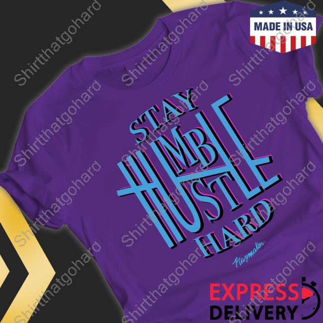 Official Playmaker Brand Store Stay Humble Hustle Hard Hoodie