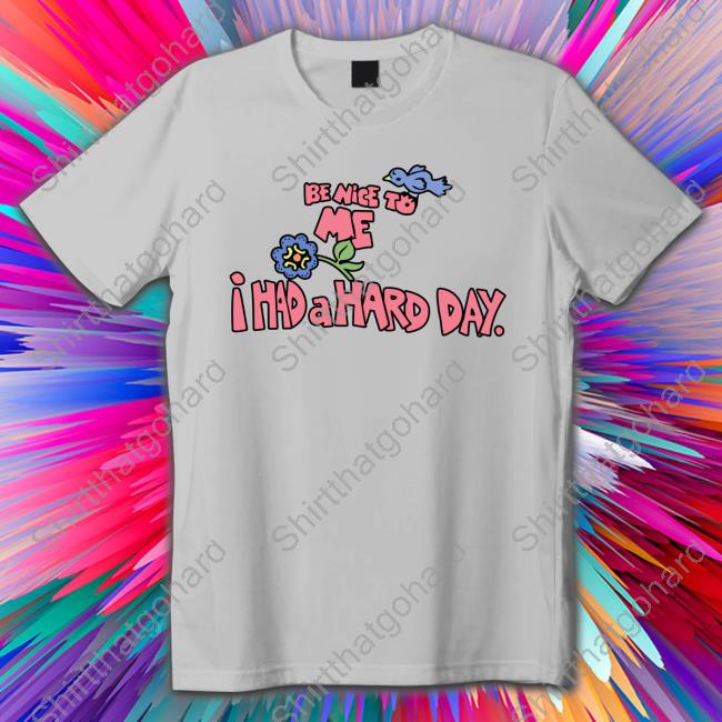 Official Dover Street Market Be Nice To Me I Had A Hard Day Shirt
