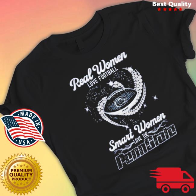 Official Real Women Love Football Smart Women Love The Penn State Tshirt
