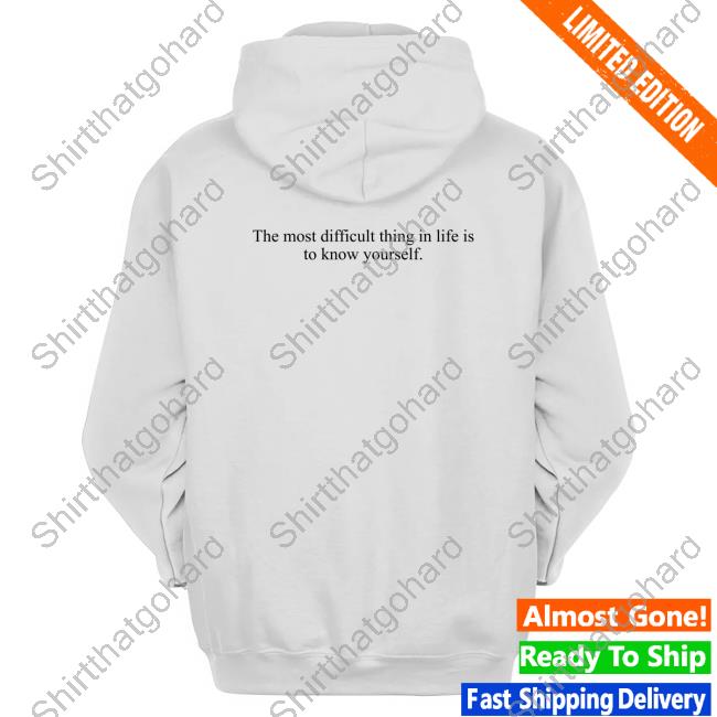 Official The Most Difficult Thing In Life Is To Know Yourself T-Shirt