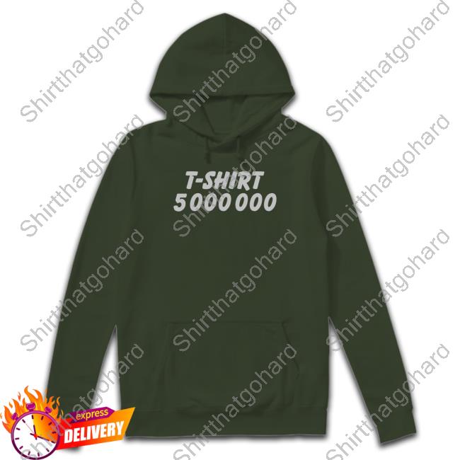 Official T-Shirt 5000000 T Shirts