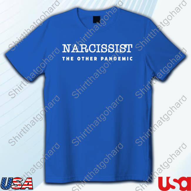 Narcissist The Other Pandemic T Shirt