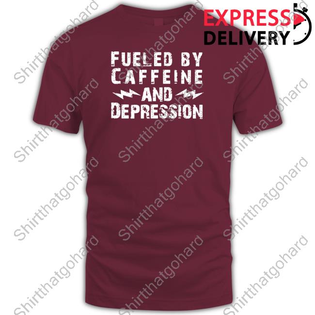 Fueled By Caffeine And Depression Hoodie