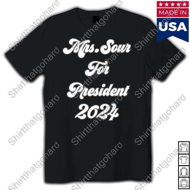 Sweets X Sour Mrs.Sour For President 2024 T-Shirt