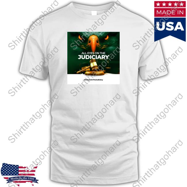 All Eyes On The Judiciary T-Shirt
