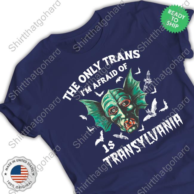 Official The Only Trans I'm Afraid Of Is Transylvania Long Sleeve T-Shirt